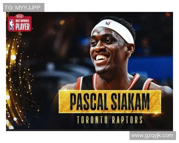 帕斯卡尔西亚卡姆：从潜力新星到NBA明星的华丽蜕变之路